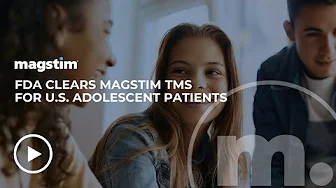 Magstim News Video: FDA Clears Magstim TMS System For U.S. Adolescent Patient Treatment for MDD