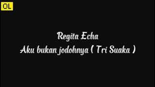 Tri Suaka - Aku Bukan Jodohnya (Regita Echa ) Lirik Lagi Cover