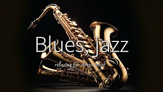 blues, jazz/Smooth jazz/relaxing for stress relief/R&B