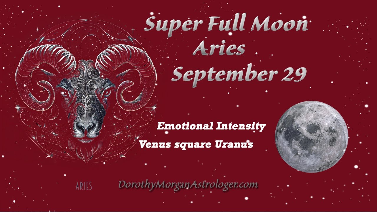 Super Full Moon Aries September 29, 2023 Emotional Intensity YouTube