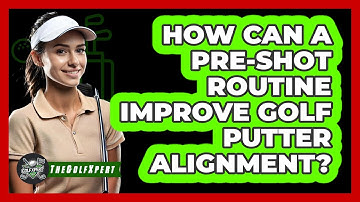 How Can A Pre-shot Routine Improve Golf Putter Alignment? - The Golf Xpert