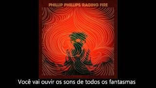 Phillip Phillips - Raging Fire (Legendas em Português)
