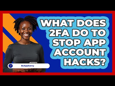 What Does 2FA Do To Stop App Account Hacks 