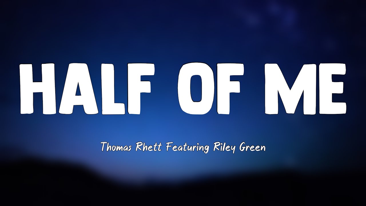 Half Of Me - Thomas Rhett Featuring Riley Green (Lyrics Version) 💳