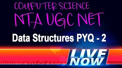Data Structures PYQ - 2 | Previous year Questions | NTA UGC NET Computer Science