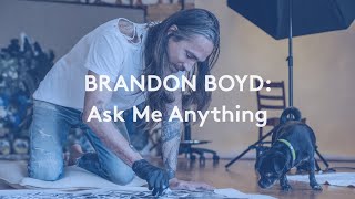 Brandon Boyd: Ask me Anything