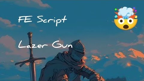 (FE📃) SCRIPT WORK ALL GAME •|FE LAZER GUN SCRIPT 🌶️👑