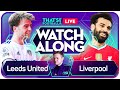 LEEDS vs LIVERPOOL With Mark GOLDBRIDGE Live Premier League Watchalong