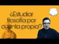 ¿Estudiar filosofía por cuenta propia? ¿Es posible? ¿Cómo? Filosofía.