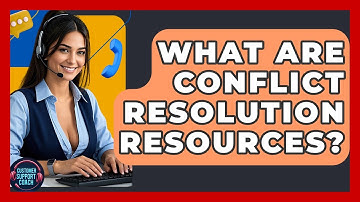 What Are Conflict Resolution Resources? - Customer Support Coach