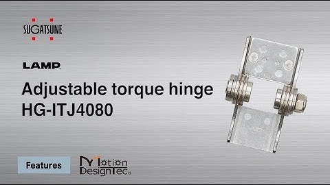 [FEATURE] Learn More About our HG-ITJ4080 - Adjustable torque hinge - Sugatsune Global