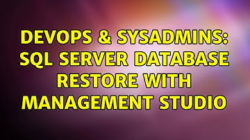 DevOps & SysAdmins: Sql Server Database Restore with Management Studio (3 Solutions!!)
