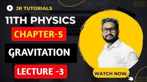 11th Physics | Chapter 5 | Gravitation | Lecture 3 | Maharashtra Board | JR Tutorials |