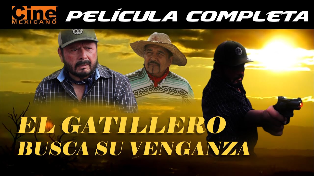 El Gatillero Busca su Venganza | Película Completa | Cine Mexicano