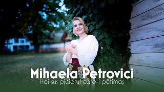 Mihaela Petrovici - Hai sus piciorul care-i pătimaș (Videoclip Oficial 2023)