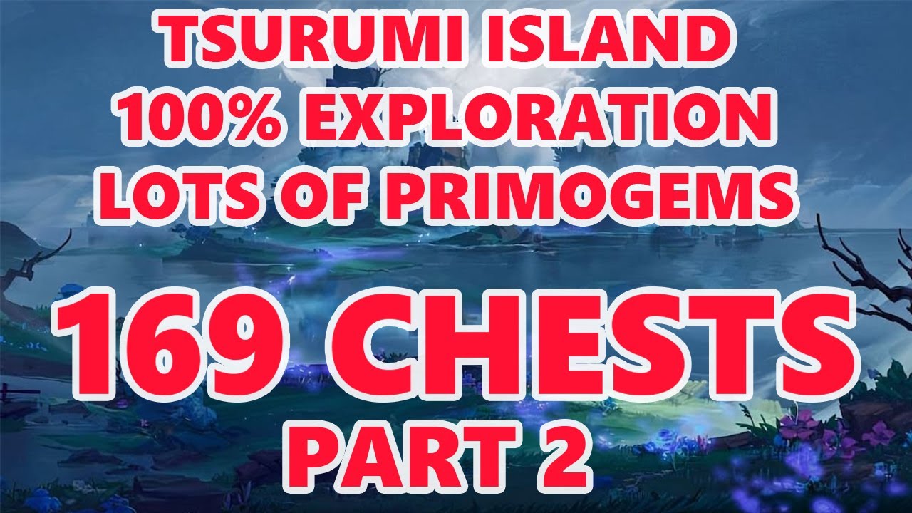 TSURUMI ISLAND 100 EXPLORATION COMPLETE GUIDE GET CHESTS FOR PRIMOGEMS ...