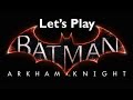 Let&#39;s Play Batman: Arkham Knight - Episode 1 (Beginning of the End)