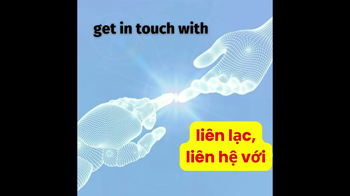 Get in touch with nghĩa là gì năm 2024