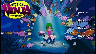 poe's Good Morning Gaming! Mystical Ninja Starring Goemon ep. 4