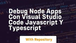 Debug node apps con visual studio code javascript y typescript Net Worth