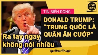 Không Nói Nhiều, Donald Trump Giáng Đòn Sấm Sét Trả Đũa Trung Quốc Cướp Tàu Ngầm UUV Mỹ