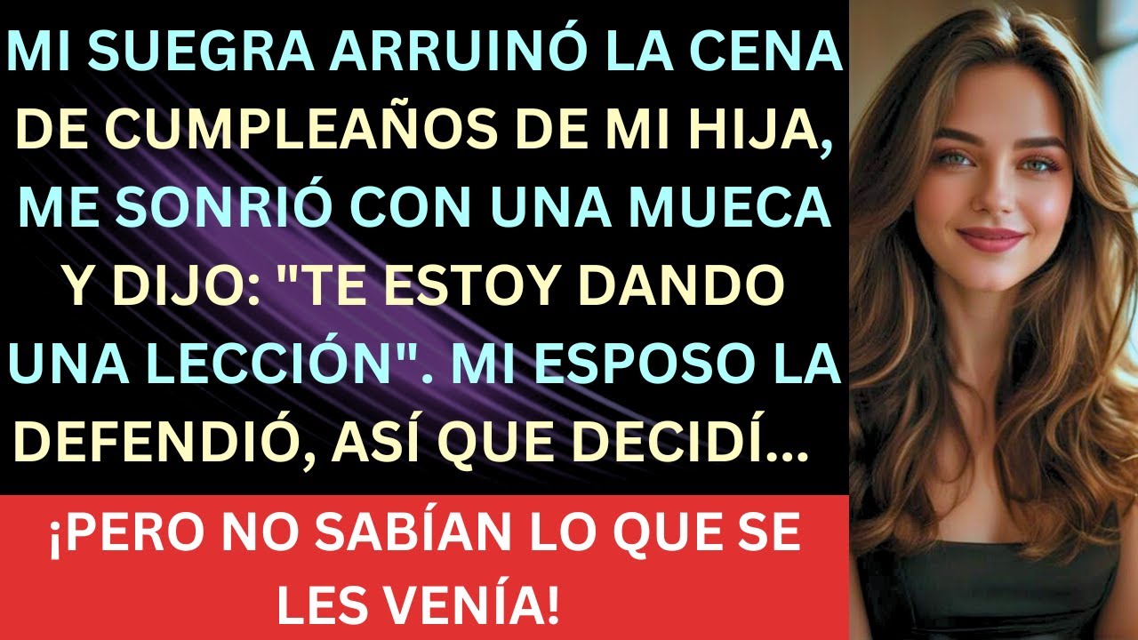 Mi suegra arruinó la cena de cumpleaños de mi hija y me sonrió con una mueca, diciendo: 