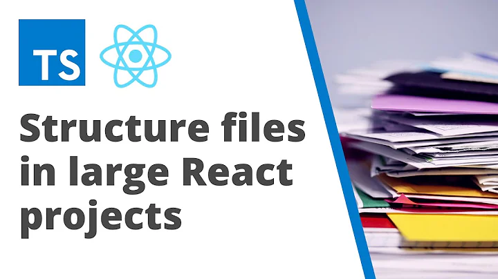 How to structure files in large React projects