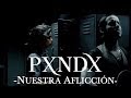 PXNDX - Nuestra Aflicción