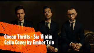 Amazing Violin & Cello cover by the talanted Ember Trio | Cheap Thrills - Sia