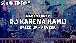 DJ KARENA KAMU (Speed Up   Reverb)