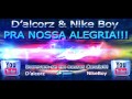 D'Alcorz & NikeBoy - Pra Nossa Alegria (Original Mix) [Free Step] 2K12