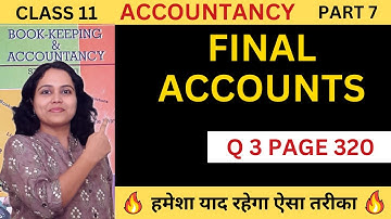 FINAL ACCOUNTS Q 3 Page 320 | Final Accounts with ADJUSTMENTS solved problems Class 11 Part 7