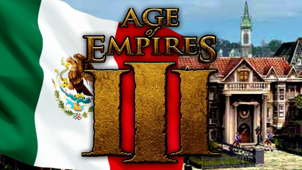 age of empires 3 mexico age of empires 3 mexico