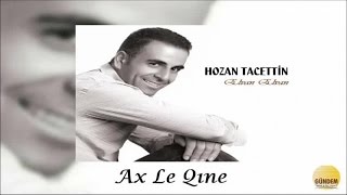 Hozan Tacettin - Ax Le Qıne