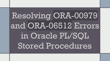 Resolving ORA-00979 and ORA-06512 Errors in Oracle PL/SQL Stored Procedures