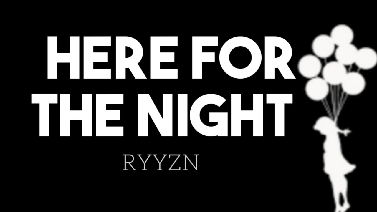 RYYZN   Here For The Night lyric video