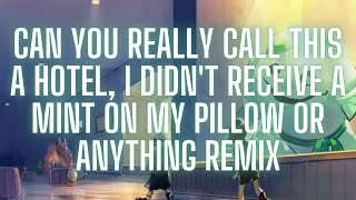 Can You Really Call This A Hotel, I Didn't Receive A Mint On My Pillow Or Anything Remix by Zerwuw