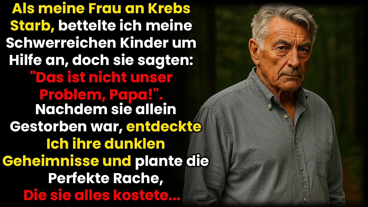 Meine Frau hatte Krebs, ich bat meine Kinder um Hilfe – sie sagten nur ‚Das ist dein Problem!