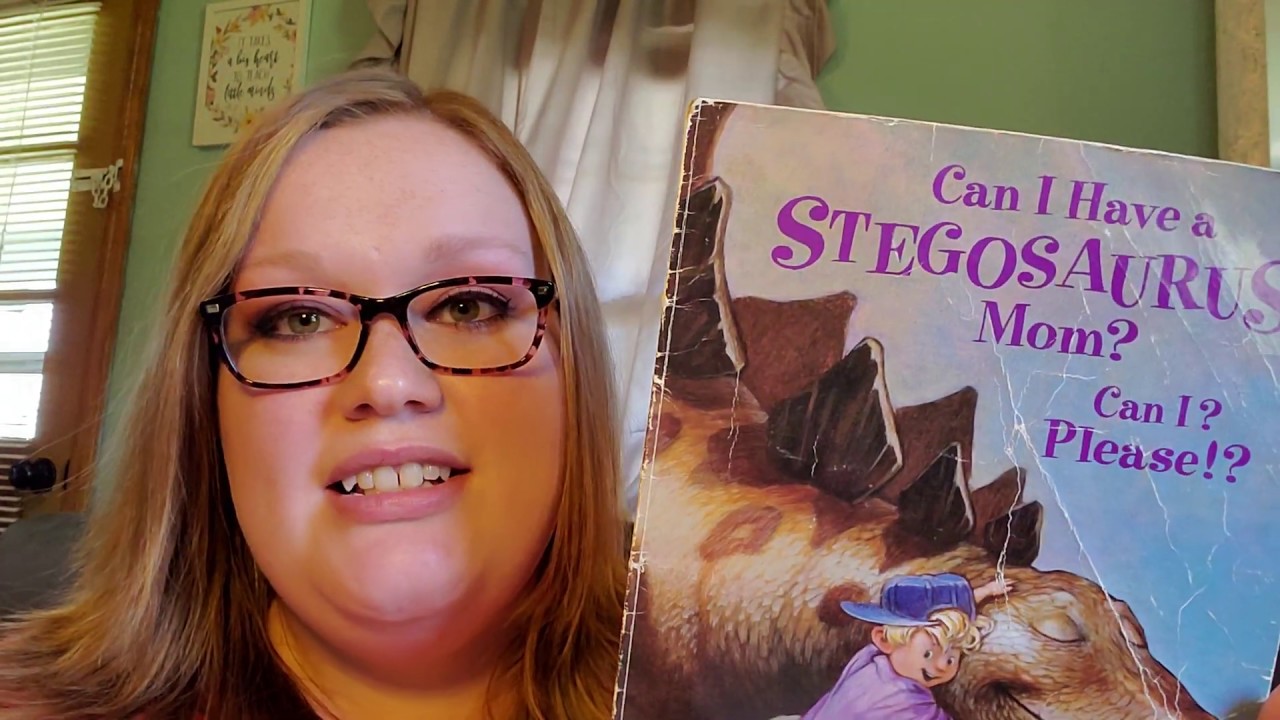 Can I Have A Stegosaurus Mom? Can I Please!? By Lois Grambling - YouTube