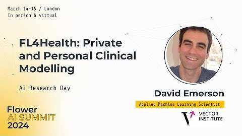 FL4Health: Private and Personal Clinical Modelling (Flower AI Summit 2024)