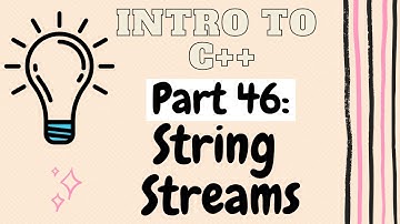String Streams (sstream) | Introduction to Programming with C++ | Part 46