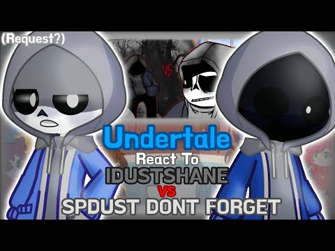 Undertale React To IDUSTSHANE vs SPDUST DONT FORGET (Request?)