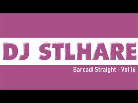 Dj Stlhare - Barcadi Straight Vol 16