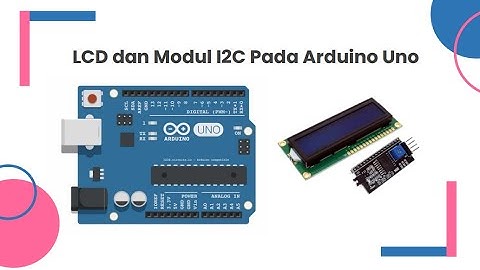 #4 Rangkaian LCD dan Modul I2C Pada Arduino UNO di Proteus