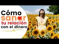 Cómo SANAR mi Relación con el Dinero | 10 PRÁCTICAS que Funcionan✅