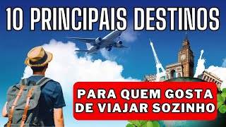 10 principais destinos para quem gosta de viajar sozinho