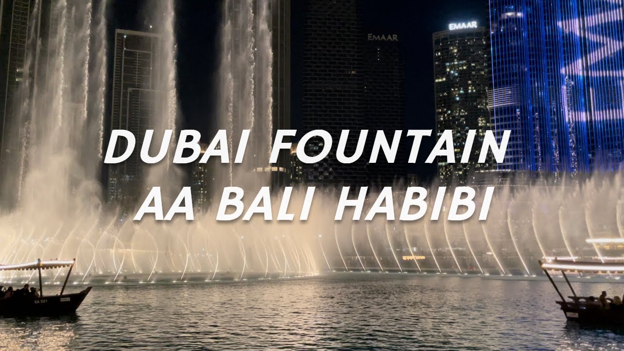 Dubai Fountain Aa Bali Habibi by Elissa YouTube