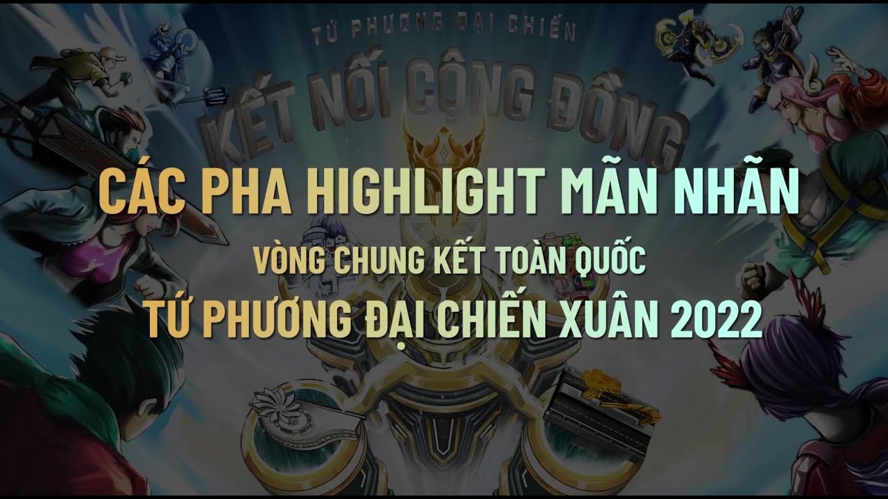 TOP 10 HIGHLIGHT Tứ Phương Đại Chiến Xuân 2022 – Garena Liên Quân Mobile