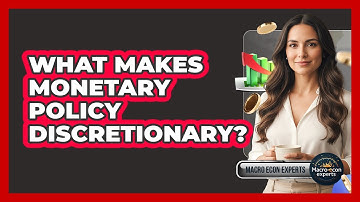 What Makes Monetary Policy Discretionary?