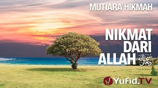 Nikmat Dari Allah - Ustadz Ahmad Zainuddin, Lc.